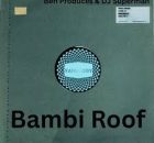 Ben Produces & DJ Superman – Bambi Roof