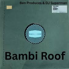 Ben Produces & DJ Superman – Bambi Roof