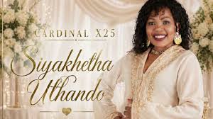 Cardinal X25 – Siyakhetha Uthando