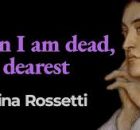 Christina Rossetti - When I am dead my dearest Song