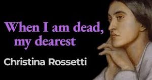 Christina Rossetti - When I am dead my dearest Song