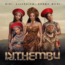 Cici, LilyFaith, Nonny Muji Ft NKR & Hlehle – Isithembu