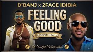 D'Banj & 2Baba - FEELING GOOD