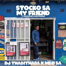 DJ Thabithabs – Stocko Sa My Friend ft. MBII SA, SWAZI GOONS & Sosha Mangena