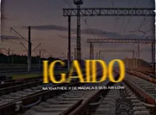 De Madala – Igaido Ft Sub Air Low & Na Khathide