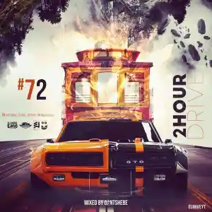Dj Ntshebe – 2 Hour Drive Episode 72 Mix