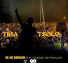 Dr Joe Shirimani - TIBA TSOLO (feat. YOUNGKING THE PRODUCER)