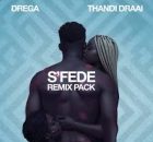 Drega & Thandi Draai – Sfede (Remix Pack)