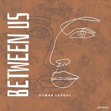 Dymar LaSoul – Between Us