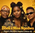 Eemoh x Nkosazana Daughter - Bheka Mina Ngedwa ft Master KG