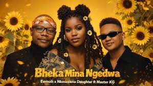Eemoh x Nkosazana Daughter - Bheka Mina Ngedwa ft Master KG