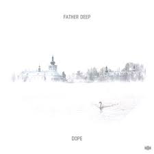 Father Deep – Dope