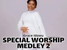 GRACE IDOWU - SPECIAL WORSHIP MEDLEY 2