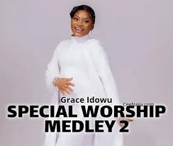 GRACE IDOWU - SPECIAL WORSHIP MEDLEY 2 