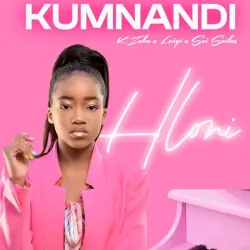 Hloni – KUMNANDI Ft Luigi, Sai Sailas & K-Zaka