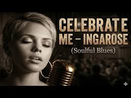 INGAROSE ~ CELEBRATE ME