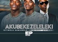 EP: Istimela Samawele & Aubrey Qwana – Akubekezeleleki