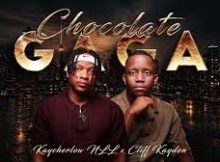 Kaycherlow NLL & Cliff Kayden – Chocolate Gaga