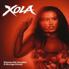 Khanya De Vocalist – Xola ft. Scrooge KmoA