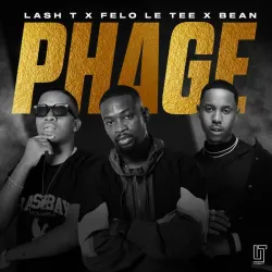Lash T – Phage ft. Felo Le Tee & Bean