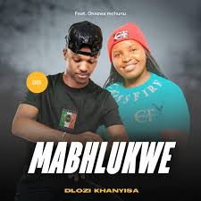 Mabhlukwe – Dlozi khanyisa Ft. Onezwa Mchunu