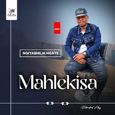 Mahlekisa – Ngiyabheja Ngaye
