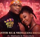 Makhadzi x Nkosazana Daughter x Master Kg - Heart Break