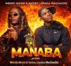 Manaba - Wendy Moon ft Natiey Lepaka Mochacho