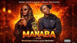 Manaba - Wendy Moon ft Natiey Lepaka Mochacho