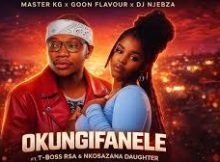Master KG x Goon Flavour x Dj Njebza - Okungifanele