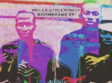 Mdu a.k.a TRP – Boomerang Ft Bongza