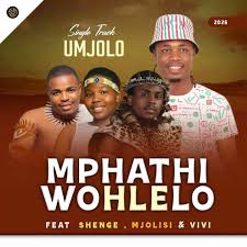 Mphathiwohlelo MC – Umjolo ft. Shenge Wasehlalankosi, Mjolisi & Vivi