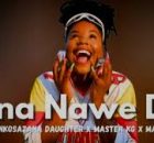 NKOSAZANA DAUGHTER x MASTER KG x MAKHADZI - DALI