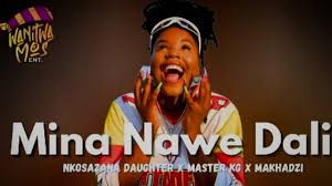 NKOSAZANA DAUGHTER x MASTER KG x MAKHADZI - DALI