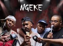 NTSAKO XVI, Shaun 101, Uncool MC & Ch’cco – NGEKE ft. Scotts Maphuma