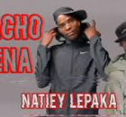 Natiey Lepaka Mochacho Ft Mvzzle & Hitboss SA - Chacho Wena