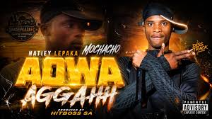Natiey Lepaka Mochacho ft HittBoss SA - Aowa Aggahh