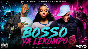 Natiey Lepaka ft Janesh & Hitboss Rsa - Bosso ya Lekompo 