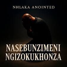 Nhlaka Anointed – Singayaphi ma sisuka kiwe