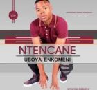 Ntencane - Bazali Bami Mkweleteleni Ngiyohlala Naye Uzonibona Masevume Amandla