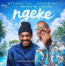 Ntsako XVI, Shaun101 & Uncool MC – Ngeke ft. Ch’cco