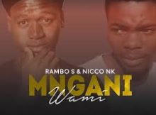 Rambo S & Nicco Nk - Mngani Wami