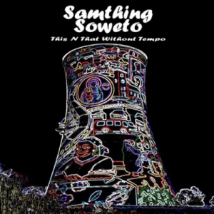Samthing Soweto – Intro