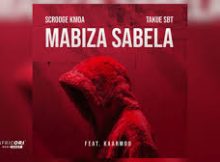 Scrooge KMOA & Takue SBT – Mabiza Sabela ft. Kaarmoo