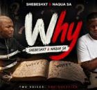 Shebeshxt & Naqua sa - Why