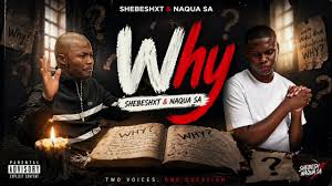 Shebeshxt & Naqua sa - Why