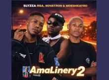 Slyzza Rsa, Novatron & Mdeshkayro – AmaLinery 2