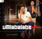 UMlabalaba – Ngilimele Kakhulu Ft. Mashimane