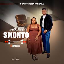 Umfoka Smonyo - Ngakuthanda kangaka (feat. Siphesihle)