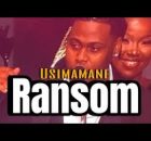 Usimamane - Ransom